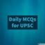 MCQs – UPSC Prelims